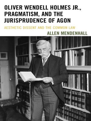 cover image of Oliver Wendell Holmes Jr., Pragmatism, and the Jurisprudence of Agon